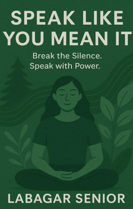 Speak Like You Mean It : Break the Silence. Speak with Power.